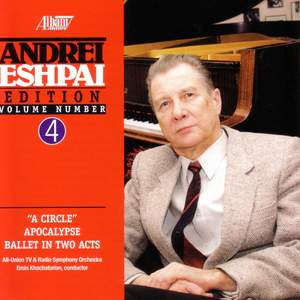ESHPAI, A.: Andrei Eshpai Edition, Vol. 4 - A Circle, Apocalypse (Ballet)