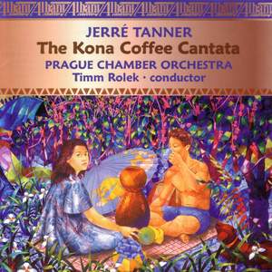 TANNER, J.: Kona Coffee Cantata (The) (Complete)