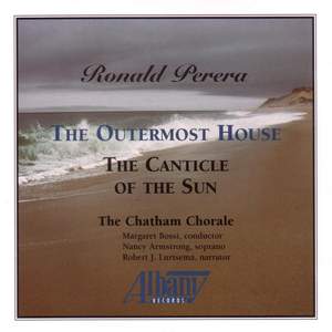 PERERA: Outermost House (The) / The Canticle of the Sun (Clatham Chorale)