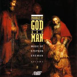 SHEWAN, S.: Music of Stephen Shewan, Vol. 4 (Parables of God and Man)