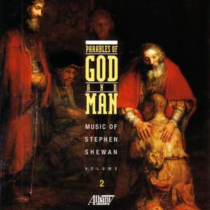 SHEWAN, S.: Music of Stephen Shewan, Vol. 4 (Parables of God and Man)