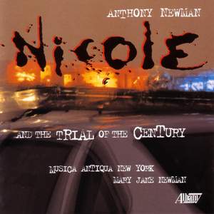 NEWMAN, A.: Nicole and the Trial of the Century [Opera]