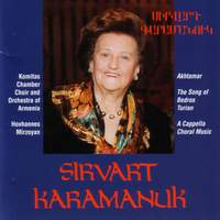 KARAMANUK, S.: Songs of Bedros Turian (The) / For the Girl in Love / Ani / You Don't Complain about the Tears / The Hard Year (Komitas Chamber Choir)