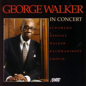 Piano Recital: Walker, George - SCHUMANN, R. / DEBUSSY / WALKER, G. / RACHMANINOV / CHOPIN