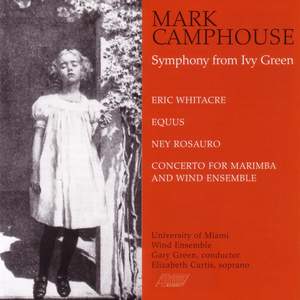CAMPHOUSE: Symphony from Ivy Green / ROSAURO: Marimba Concerto / WHITACRE: Equus