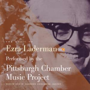 LADERMAN, E.: Music of Ezra Laderman (The), Vol. 5 - Violin Duets / Sextet / Bassoon Concerto (Pittsburg Chamber Music Project)