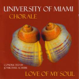 Choral Music - VICTORIA, T. / EDWARDS, S. / BYRD, W. / MARTIN, F. / WHITACRE, E. / BRAHMS, J. (Love of my Soul) (University of Miami Chorale)