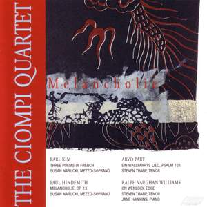 HINDEMITH: Melancholie / VAUGHAN WILLIAMS: On Wenlock Edge / KIM, E.: 3 Poems in French / PART: Ein Wallfahrtslied