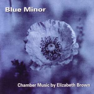 BROWN, E.: Chamber Music - Blue Minor / Liguria / Arcadia / Figures in a Landscape / The Memory Palace