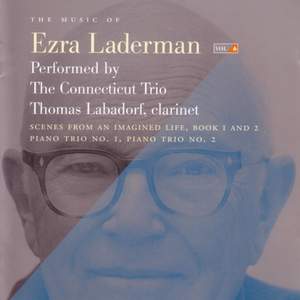 LADERMAN, E.: Music of Ezra Laderman (The), Vol. 6 - Scenes from an Imagined Life / Piano Trios Nos. 1 and 2 (The Connecticut Trio)