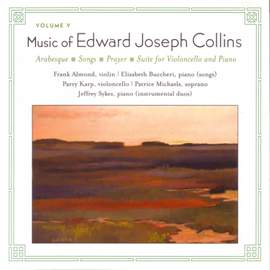COLLINS, E.J.: Music of Edward Joseph Collins, Vol. 5 - Arabesque / Cello Suite / Songs