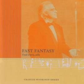 WUORINEN: Fast Fantasy / Cello Variations I-III / An Orbicle of Jasp / Andante Espressivo / Grand Union