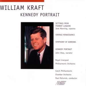 KRAFT: Kennedy Portrait (A) / Settings from Pierrot lunaire / Symphony of Sorrows / Vintage Renaissance