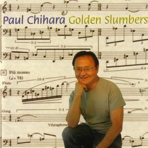 CHIHARA: Golden Slumbers / String Trio / Piano Trio / Haiku for 2 Flutes / Ceremony I