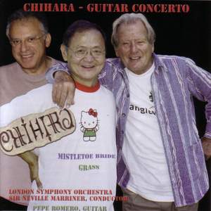 CHIHARA: Guitar Concerto / Mistletoe Bride / Grass