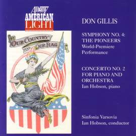 Don Gillis: Symphony No. 4 & Piano Concerto No. 2