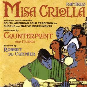 RAMIREZ, A.: Misa Criolla / Navidad Nuestra / Misa por la Paz y la Justicia / RENGIFO, G.A.: La Llamita (Counterpoint Vocal and Instrumental Ensemble)