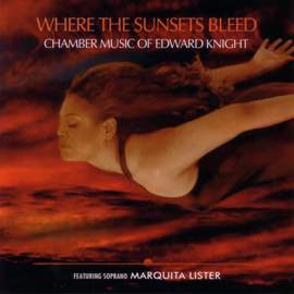 KNIGHT: Where the Sunsets Bleed / Life is Fine / Romance for Clarinet and Piano / Lost Luggage