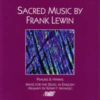 LEWIN, F.: Requiem for Robert F. Kennedy / Psalms / Hymns (Sacred Music by Frank Lewin)