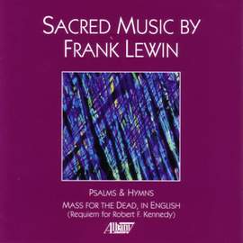 LEWIN, F.: Requiem for Robert F. Kennedy / Psalms / Hymns (Sacred Music by Frank Lewin)