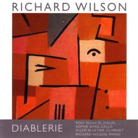 WILSON, R.: Diablerie / Lord Chesterfield to his Son / Piano Trio / 3 Interludes for Violin and Piano / Motivations / Figuration