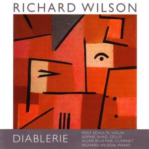 WILSON, R.: Diablerie / Lord Chesterfield to his Son / Piano Trio / 3 Interludes for Violin and Piano / Motivations / Figuration