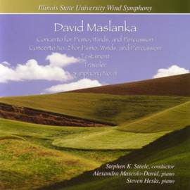 MASLANKA: Concertos Nos. 1 and 2 for Piano, Winds and Percussion / Testament / Traveler / Symphony No. 4