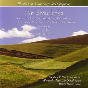 MASLANKA: Concertos Nos. 1 and 2 for Piano, Winds and Percussion / Testament / Traveler / Symphony No. 4