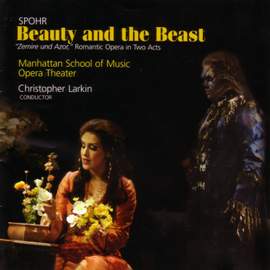 SPOHR, L.: Zemire und Azor (arr. as Beauty and the Beast) [Opera] (Manhattan School of Music Opera)