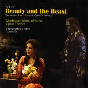 SPOHR, L.: Zemire und Azor (arr. as Beauty and the Beast) [Opera] (Manhattan School of Music Opera)