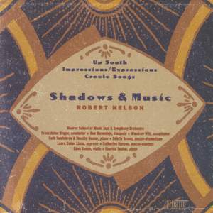 NELSON, R.: Shadows and Music / Creole Songs / Up South / Impressions / Expressions