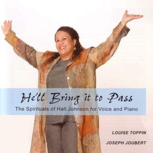 JOHNSON, H.: Vocal Music (He'll bring it to pass - The Spirituals of Hall Johnson for Voice and Piano) (Toppin, Joubert)