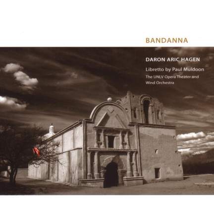 HAGEN, D.: Bandanna [Opera]