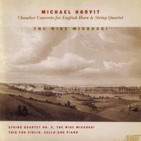 HORVIT, M.: Chamber Concerto for English Horn and String Quartet / Piano Trio / The Wide Missouri (Esterhazy Quartet)