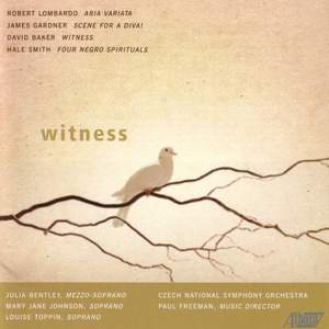 BAKER, D.: Witness / SMITH, H.: 4 Negro Spirituals / GARDNER, J.: Scene for a Diva! / LOMBARDO, R.: Aria Variata
