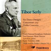 SERLY: 6 Dance Designs / Piano Concertino 3 x 3 / Violin Concerto