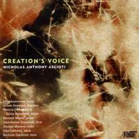 ASCIOTI, N.: Credo / Natural Questions / One Child's Life / Music of the Spheres / 4 Settings of Margaret Atwood (Creation's Voice)