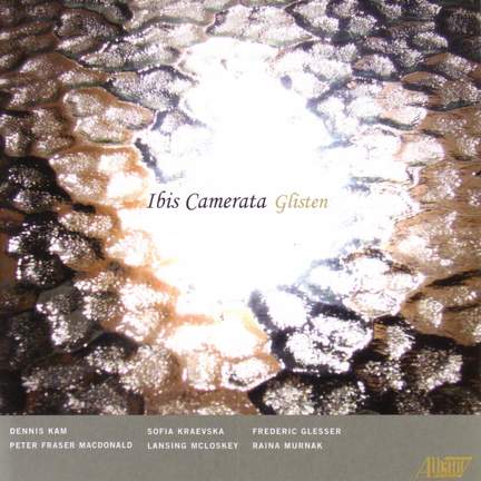 MCLOSKEY, L.: Glisten / KAM, D.: Piano Trio / MACDONALD, P.: Vocalise / KRAEVSKA, S.: Noli Me Tangere (Ibis Camerata)