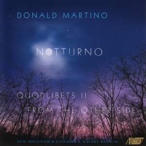 MARTINO: Notturno / Quodlibets II / From the Other Side