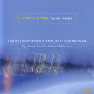 POLASHEK: Wood and Wire - Sonatas and Contemporary Works for One and Two Pianos