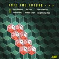 GOMPPER / BERNERS / DAHN / ECKERT / FRITTS / DANGERFIELD: Into the Future