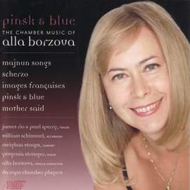BORZOVA: Pinsk and Blue / Majnun Songs / Scherzo / Images Francaises / Mother Said