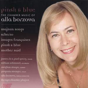 BORZOVA: Pinsk and Blue / Majnun Songs / Scherzo / Images Francaises / Mother Said