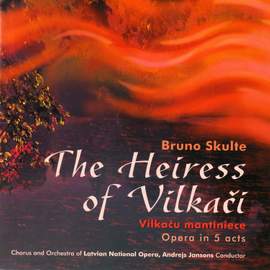 SKULTE, B.: Heiress of Vilkaci (The) (Complete)