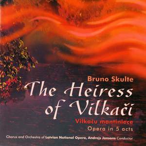 SKULTE, B.: Heiress of Vilkaci (The) (Complete)