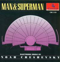 Noah Creshevsky: Man & Superman