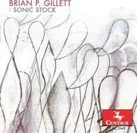 Gillett, B.: Sonic Stock / A Little Morning Music / Television, Industry, Pee / Music To Dress By