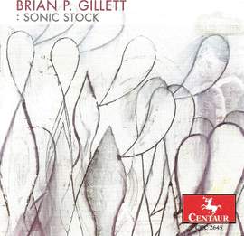 Gillett, B.: Sonic Stock / A Little Morning Music / Television, Industry, Pee / Music To Dress By