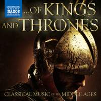 Of Kings and Thrones - Classical Music of the Middle Ages
