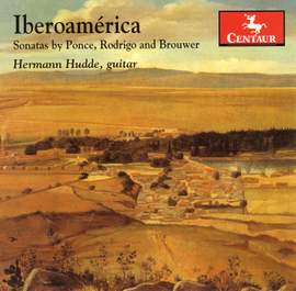 Iberoamérica: Sonatas by Ponce, Rodrigo and Brouwer